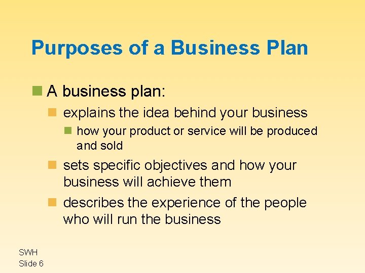 Purposes of a Business Plan n A business plan: n explains the idea behind