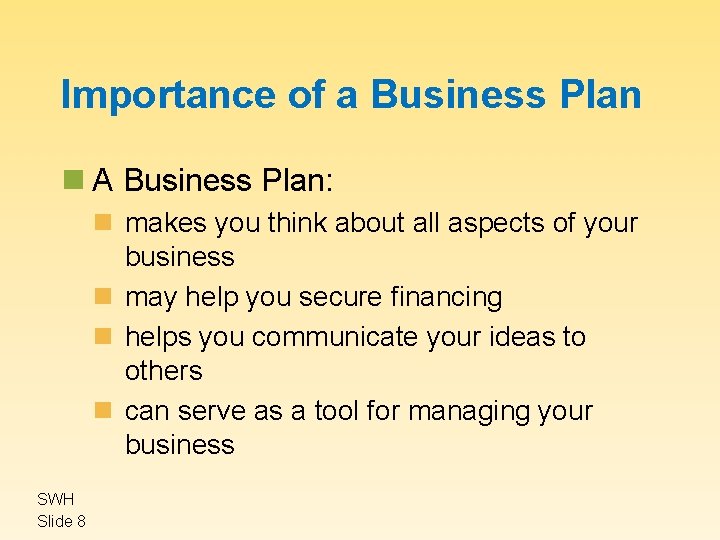 Importance of a Business Plan n A Business Plan: n makes you think about