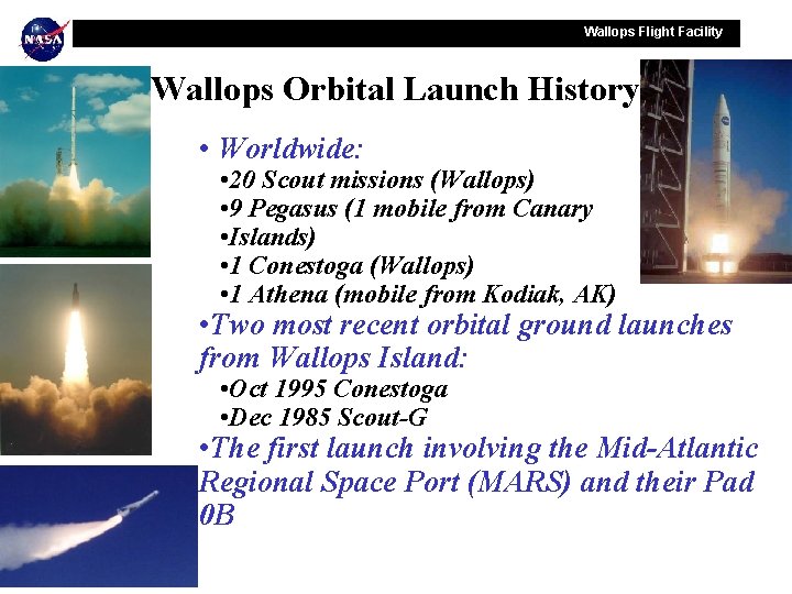 Wallops Flight Facility Wallops Orbital Launch History • Worldwide: • 20 Scout missions (Wallops)