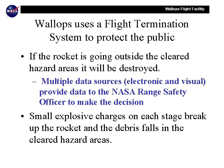 Wallops Flight Facility Wallops uses a Flight Termination System to protect the public •