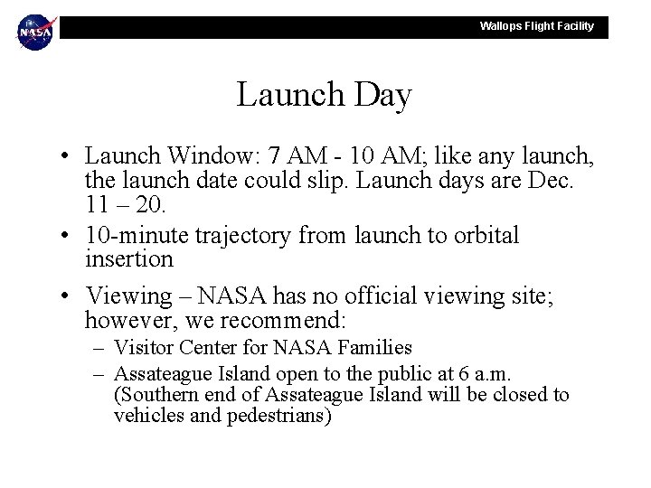 Wallops Flight Facility Launch Day • Launch Window: 7 AM - 10 AM; like