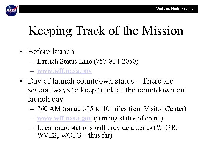 Wallops Flight Facility Keeping Track of the Mission • Before launch – Launch Status