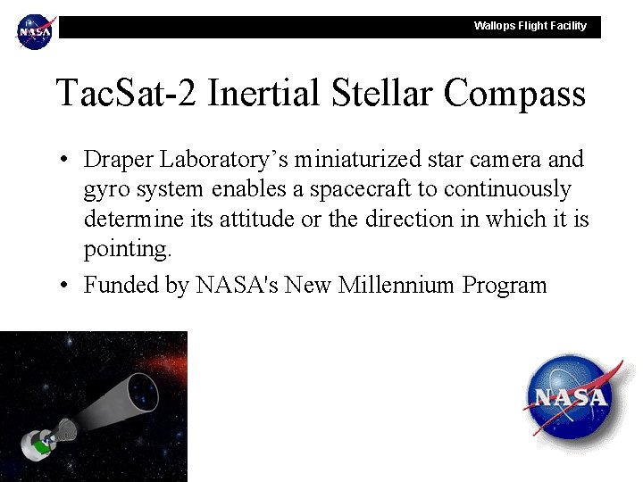 Wallops Flight Facility Tac. Sat-2 Inertial Stellar Compass • Draper Laboratory’s miniaturized star camera