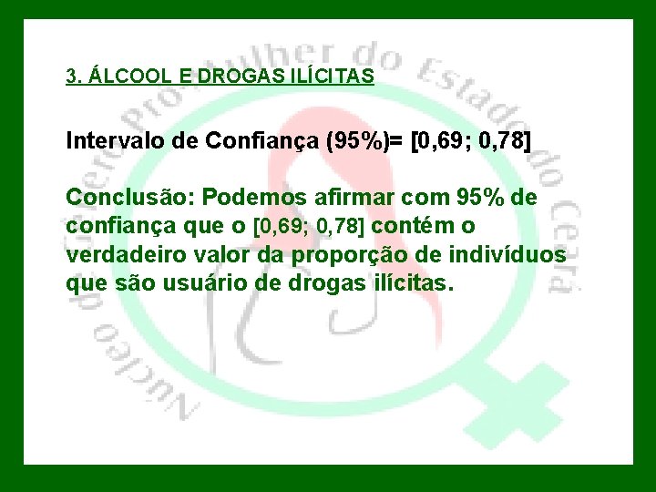 3. ÁLCOOL E DROGAS ILÍCITAS • Realizar parcerias o Intervalo de Confiança objetivando (95%)=