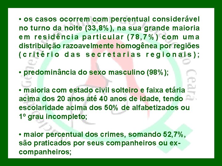  • os casos ocorrem com percentual considerável no turno da noite (33, 8%),