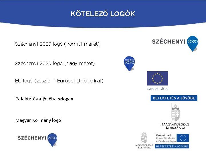 KÖTELEZŐ LOGÓK Széchenyi 2020 logó (normál méret) Széchenyi 2020 logó (nagy méret) EU logó