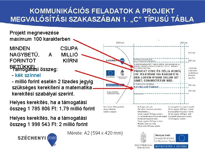 KOMMUNIKÁCIÓS FELADATOK A PROJEKT MEGVALÓSÍTÁSI SZAKASZÁBAN 1. „C” TÍPUSÚ TÁBLA Projekt megnevezése maximum 100