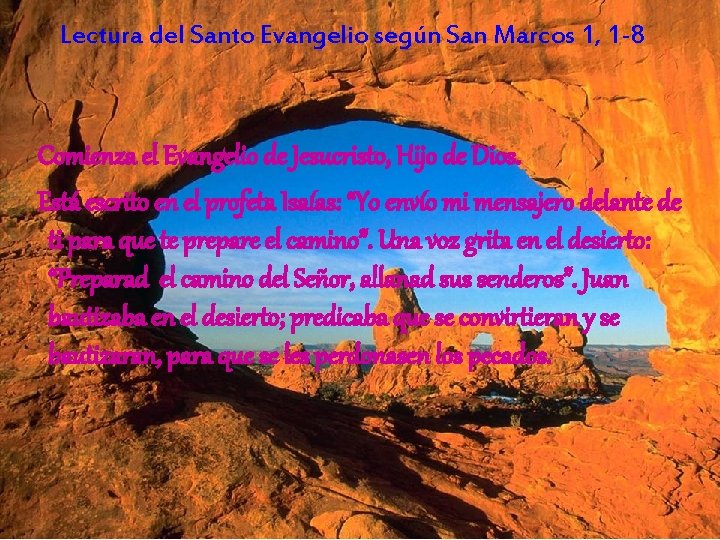 Lectura del Santo Evangelio según San Marcos 1, 1 -8 Comienza el Evangelio de