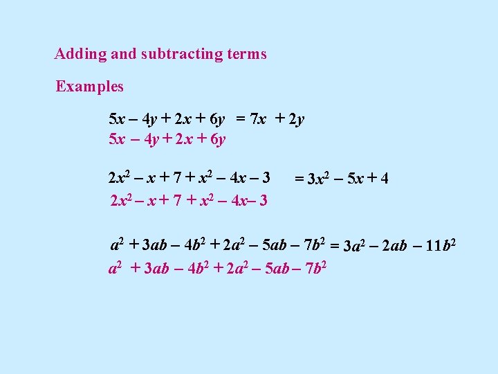 Adding and subtracting terms Examples 5 x – 4 y + 2 x +