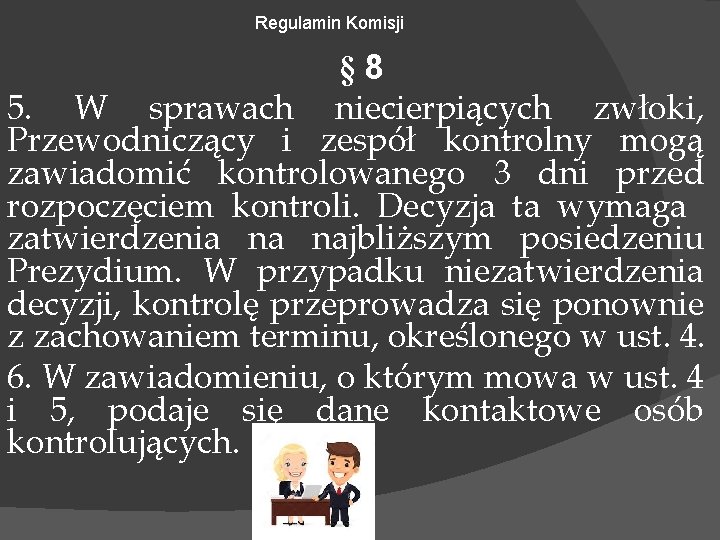 Regulamin Komisji § 8 5. W sprawach niecierpiących zwłoki, Przewodniczący i zespół kontrolny mogą