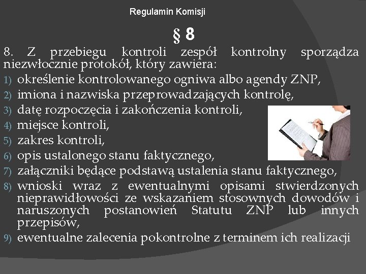 Regulamin Komisji § 8 8. Z przebiegu kontroli zespół kontrolny sporządza niezwłocznie protokół, który