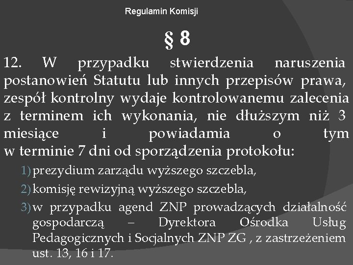 Regulamin Komisji § 8 12. W przypadku stwierdzenia naruszenia postanowień Statutu lub innych przepisów