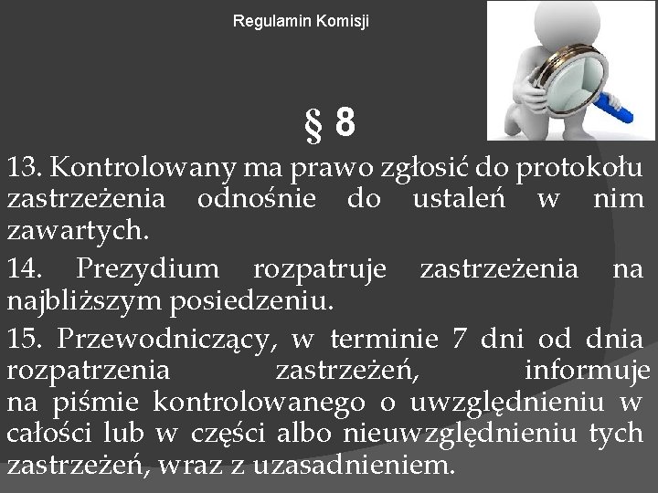 Regulamin Komisji § 8 13. Kontrolowany ma prawo zgłosić do protokołu zastrzeżenia odnośnie do