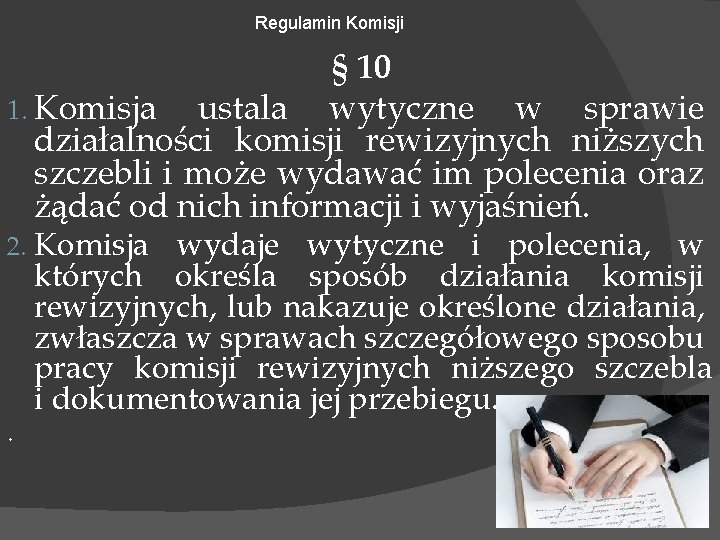 Regulamin Komisji § 10 1. Komisja ustala wytyczne w sprawie działalności komisji rewizyjnych niższych