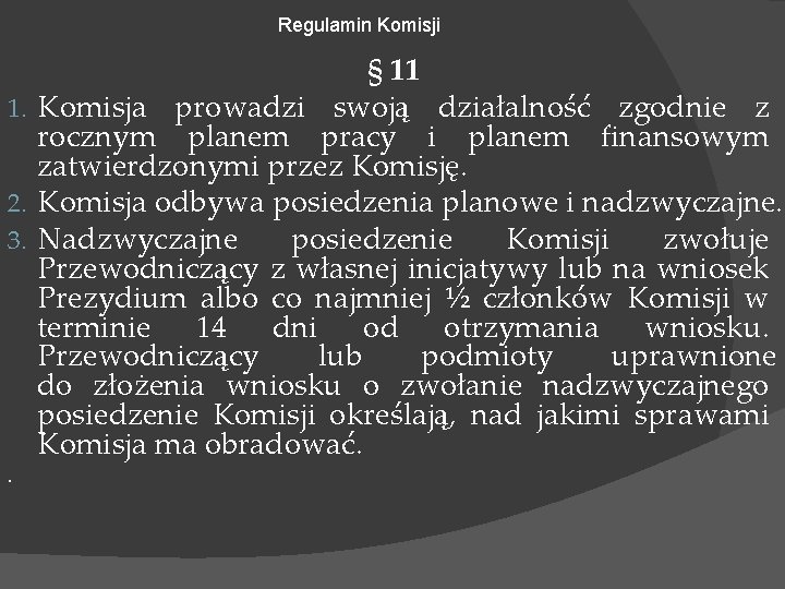 Regulamin Komisji § 11 1. Komisja prowadzi swoją działalność zgodnie z rocznym planem pracy
