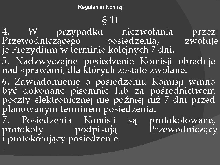 Regulamin Komisji § 11 4. W przypadku niezwołania przez Przewodniczącego posiedzenia, zwołuje je Prezydium