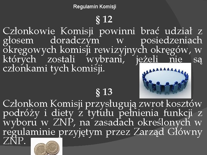 Regulamin Komisji § 12 Członkowie Komisji powinni brać udział z głosem doradczym w posiedzeniach