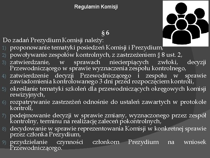 Regulamin Komisji § 6 Do zadań Prezydium Komisji należy: 1) proponowanie tematyki posiedzeń Komisji