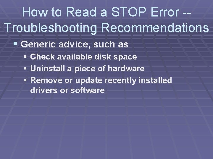 How to Read a STOP Error -Troubleshooting Recommendations § Generic advice, such as § How to Read a STOP Error -Troubleshooting Recommendations § Generic advice, such as §