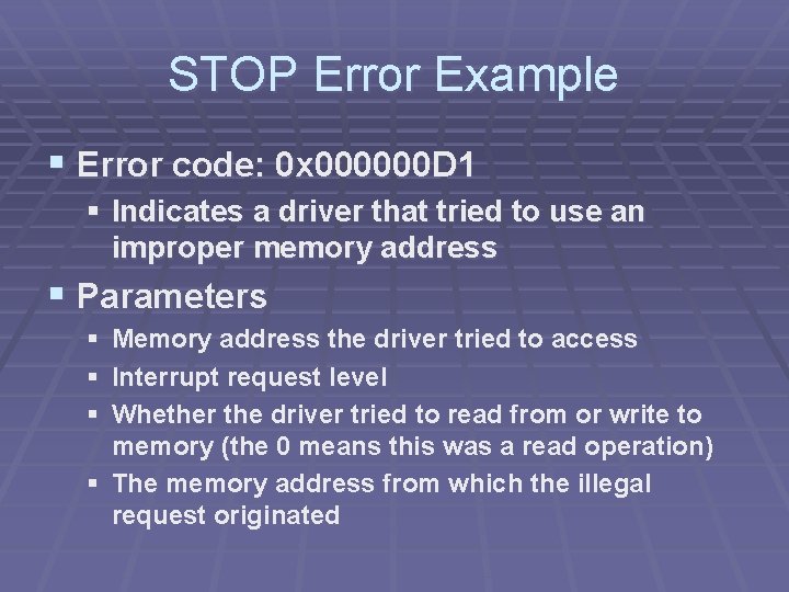 STOP Error Example § Error code: 0 x 000000 D 1 § Indicates a STOP Error Example § Error code: 0 x 000000 D 1 § Indicates a