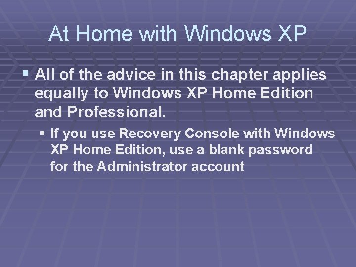 At Home with Windows XP § All of the advice in this chapter applies At Home with Windows XP § All of the advice in this chapter applies