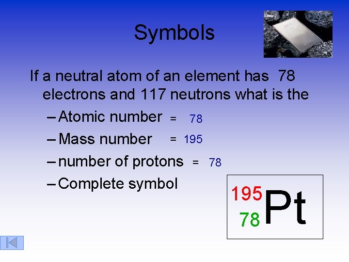 Symbols If a neutral atom of an element has 78 electrons and 117 neutrons
