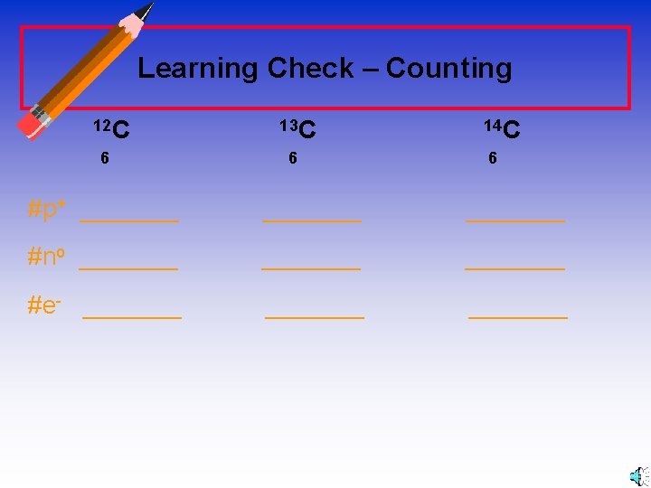 Learning Check – Counting 12 C 6 13 C 6 14 C 6 #p+