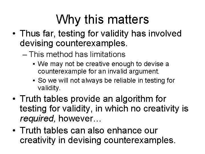 Why this matters • Thus far, testing for validity has involved devising counterexamples. –