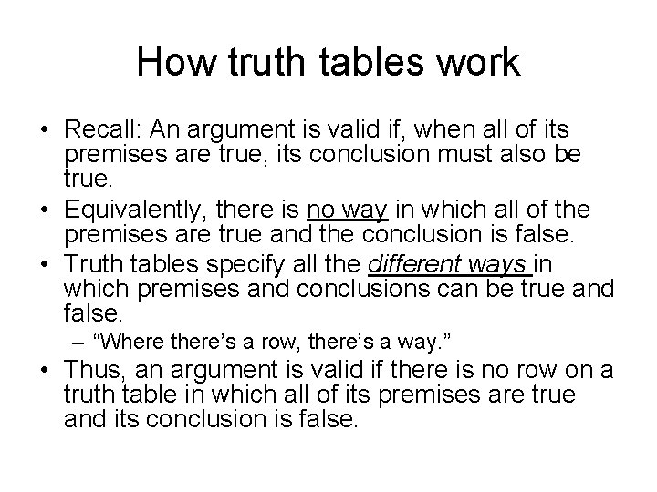 How truth tables work • Recall: An argument is valid if, when all of