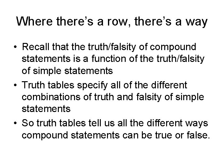 Where there’s a row, there’s a way • Recall that the truth/falsity of compound