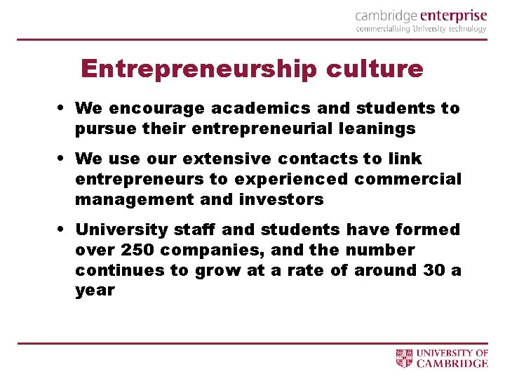 Entrepreneurship culture • We encourage academics and students to pursue their entrepreneurial leanings •