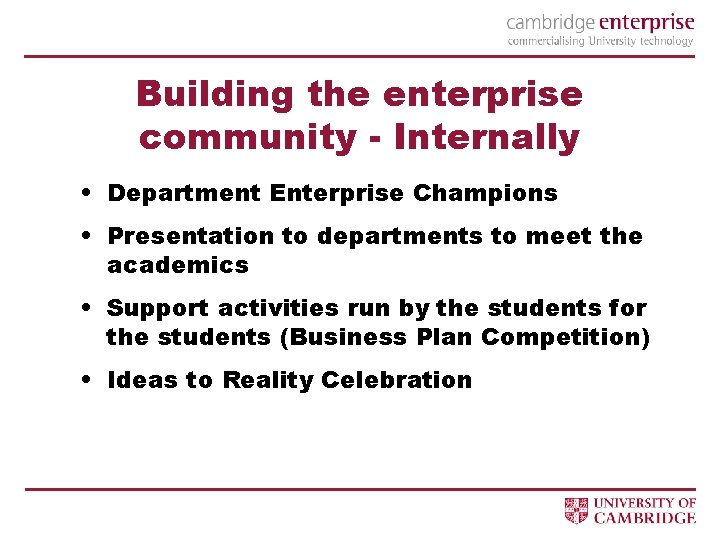 Building the enterprise community - Internally • Department Enterprise Champions • Presentation to departments