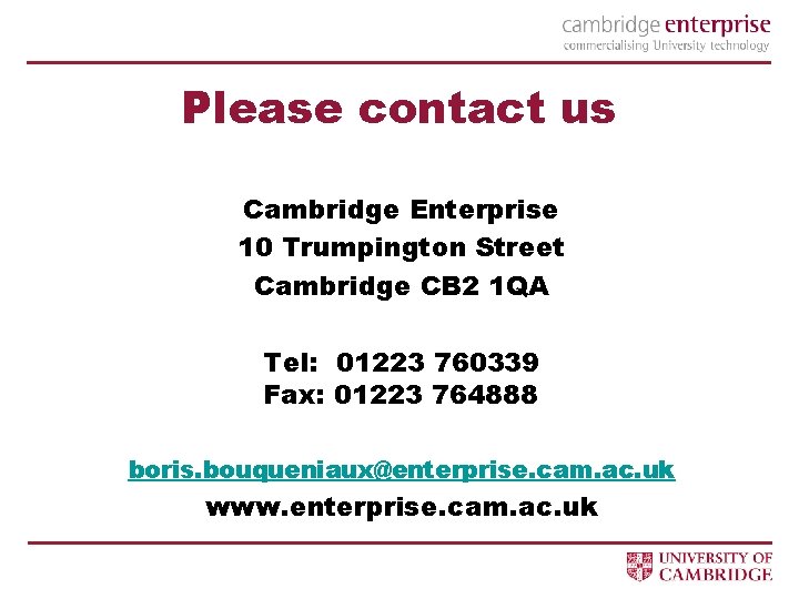 Please contact us Cambridge Enterprise 10 Trumpington Street Cambridge CB 2 1 QA Tel: