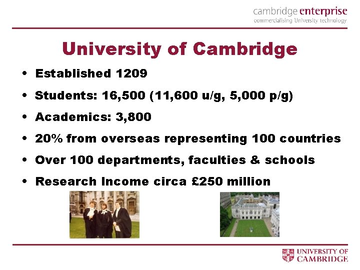 University of Cambridge • Established 1209 • Students: 16, 500 (11, 600 u/g, 5,