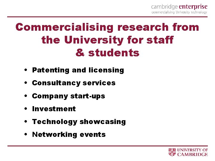 Commercialising research from the University for staff & students • Patenting and licensing •