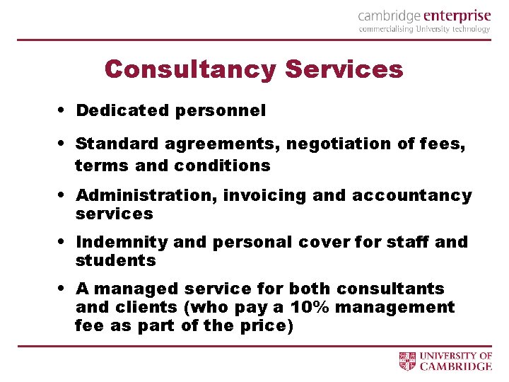 Consultancy Services • Dedicated personnel • Standard agreements, negotiation of fees, terms and conditions