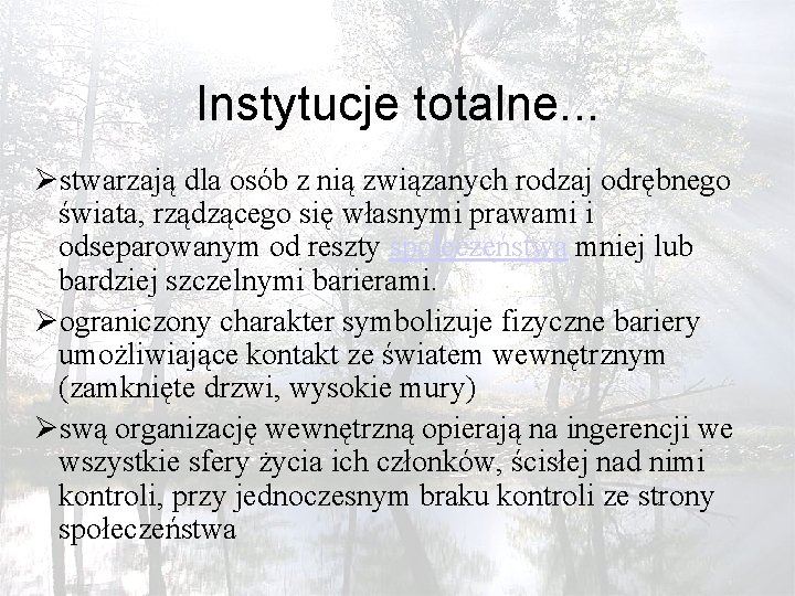 Instytucje totalne. . . Østwarzają dla osób z nią związanych rodzaj odrębnego świata, rządzącego