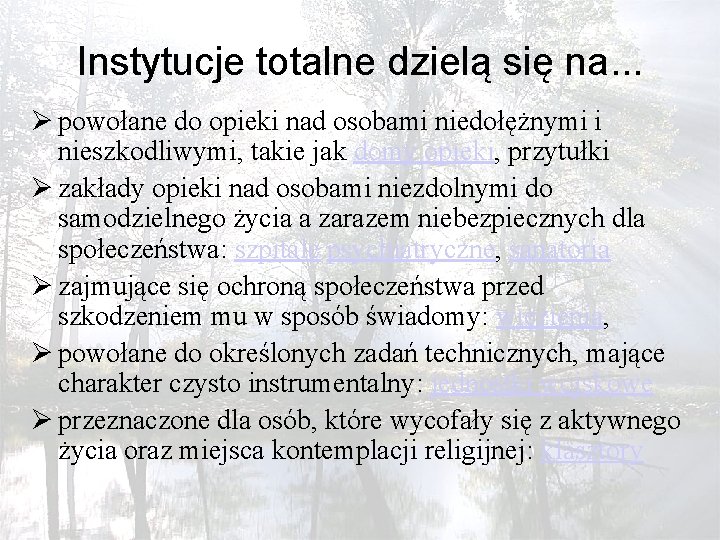 Instytucje totalne dzielą się na. . . Ø powołane do opieki nad osobami niedołężnymi