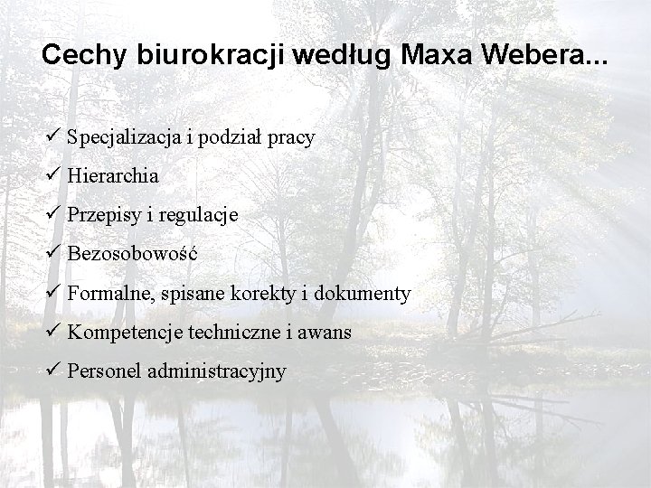 Cechy biurokracji według Maxa Webera. . . ü Specjalizacja i podział pracy ü Hierarchia