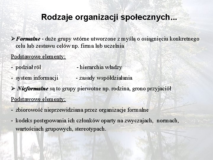 Rodzaje organizacji społecznych. . . ØFormalne - duże grupy wtórne utworzone z myślą o