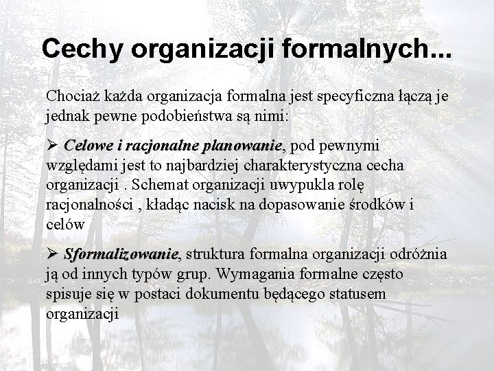 Cechy organizacji formalnych. . . Chociaż każda organizacja formalna jest specyficzna łączą je jednak
