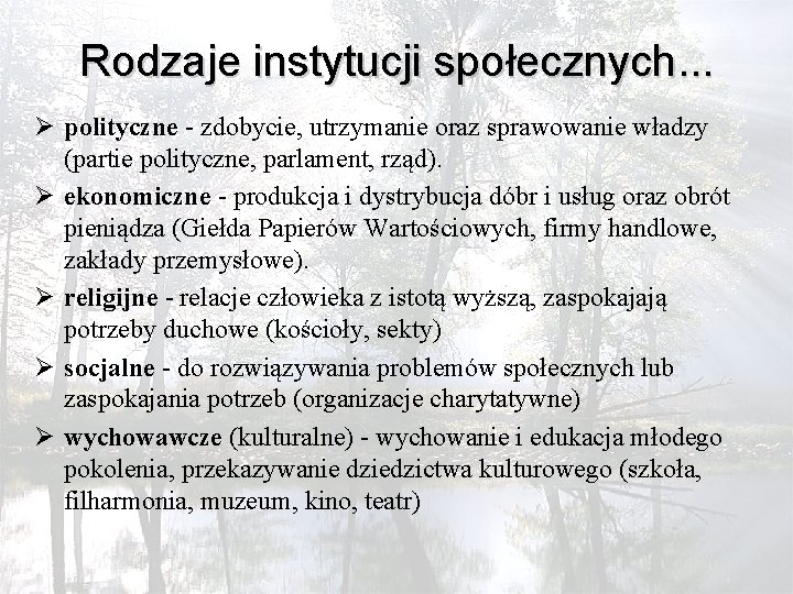 Rodzaje instytucji społecznych. . . Ø polityczne - zdobycie, utrzymanie oraz sprawowanie władzy (partie