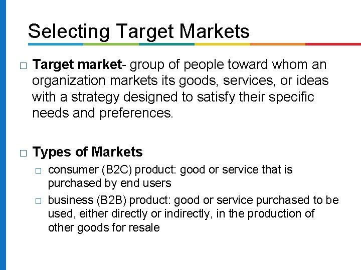 Selecting Target Markets � Target market- group of people toward whom an organization markets