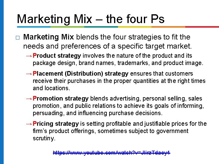 Marketing Mix – the four Ps � Marketing Mix blends the four strategies to