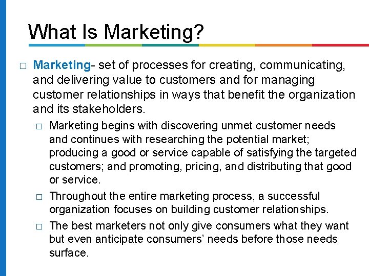 What Is Marketing? � Marketing- set of processes for creating, communicating, and delivering value