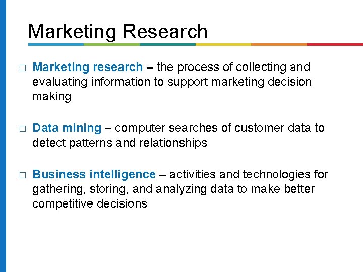 Marketing Research � Marketing research – the process of collecting and evaluating information to