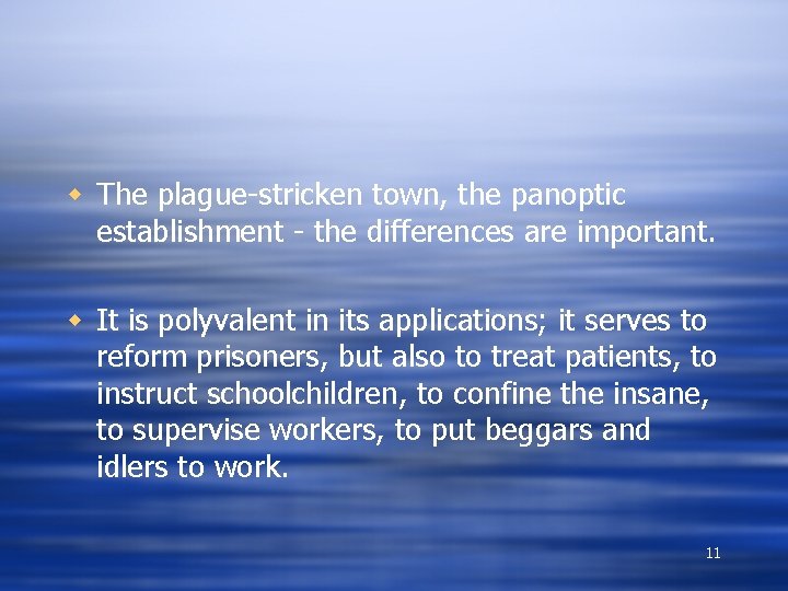 w The plague-stricken town, the panoptic establishment - the differences are important. w It