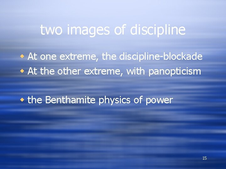 two images of discipline w At one extreme, the discipline-blockade w At the other
