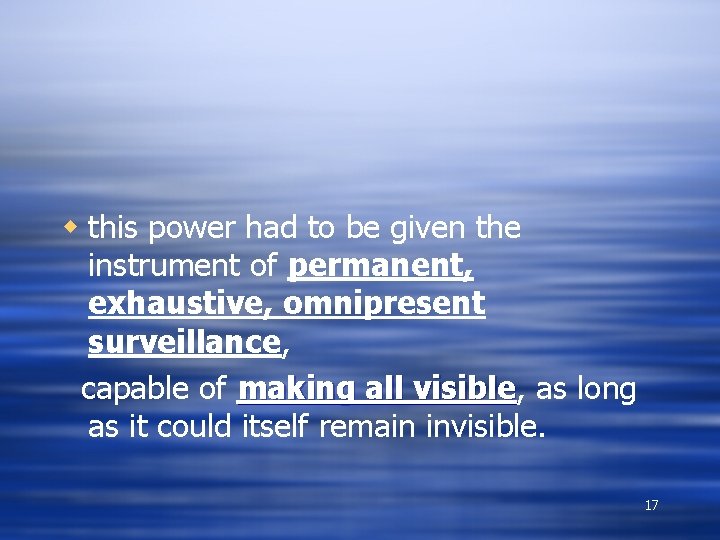 w this power had to be given the instrument of permanent, exhaustive, omnipresent surveillance,