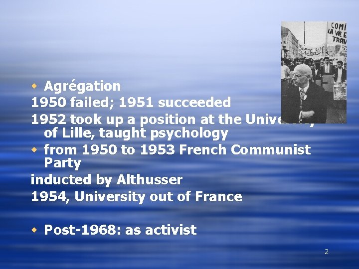 w Agrégation 1950 failed; 1951 succeeded 1952 took up a position at the University